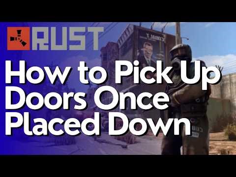 How to Pick Up Doors Once Placed Down in Rust