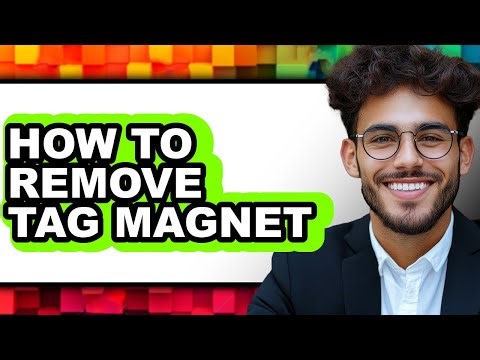 How to Remove Tag Magnet - Step by Step