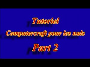 [FR HD] Tuto Computercraft pour les nuls ! Episode 2