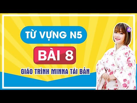 Từ Vựng N5 Bài 8 - Minano Nihongo Giáo Trình Mới
