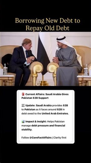 Borrowing New Debt to Repay Old Debt🚨 Current Affairs: Saudi Arabia Gives Pakistan $3B Support
