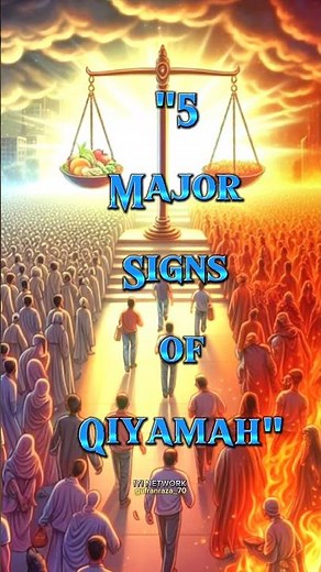 "5 Major Signs of Qiyamah"