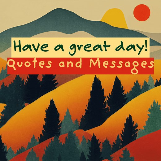 125  Have a Great Day Quotes to Start Your Day with a Smile