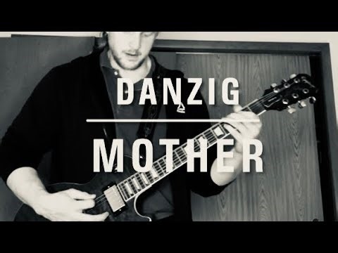 Mother - Danzig Full Guitar Cover