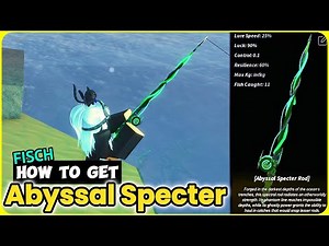 How to Get Abyssal Specter Rod in Fisch - Easy Guide!
