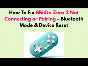 How to Fix 8BitDo Zero 2 Not Connecting or Pairing – Bluetooth Mode & Device Reset