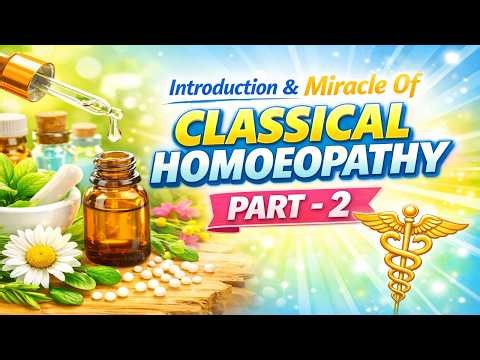 Introduction & Miracles Of Classical Homoeopathy Part-2