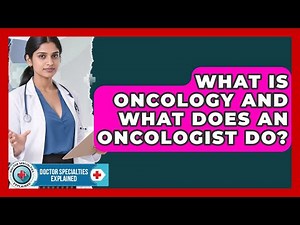 What Is Oncology and What Does an Oncologist Do? | Doctor Specialties Explained News