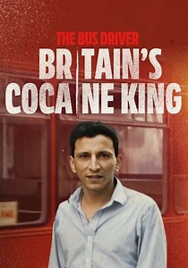 The Bus Driver: Britain’s Cocaine King - streaming