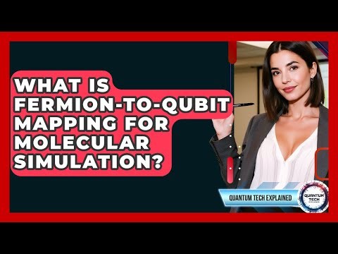 What Is Fermion-to-qubit Mapping For Molecular Simulation? - Quantum Tech Explained