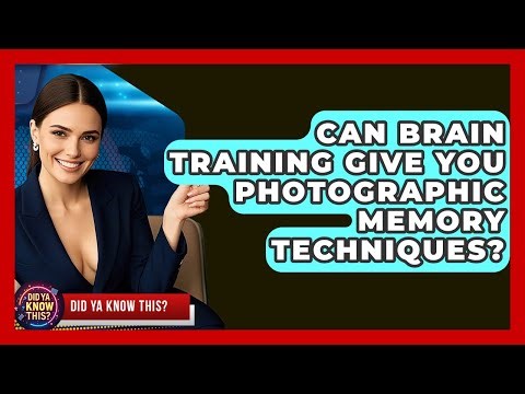 Can Brain Training Give You Photographic Memory Techniques? - Did Ya Know This