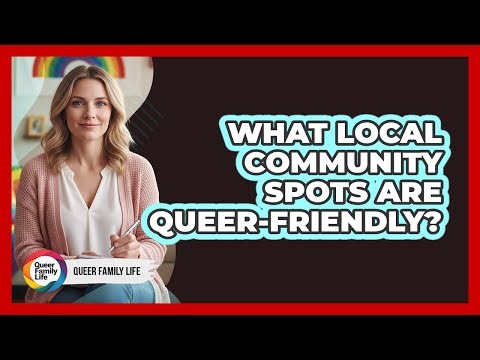 What Local Community Spots Are Queer-Friendly?
