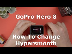 How to Change Hypersmooth Settings on a GoPro Hero 8