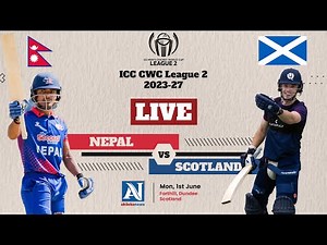 🔴LIVE : Nepal vs Scotland || ICC CWC League 2, 2023-27