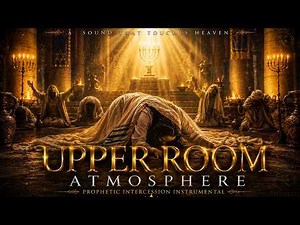 Upper Room Atmosphere 2 | Soaking Worship for Prayer, Rest & God’s Presence