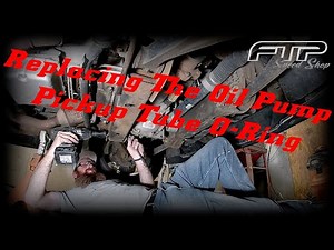 Replacing The Oil Pump Pickup Tube O-Ring On a 2011 Suburban