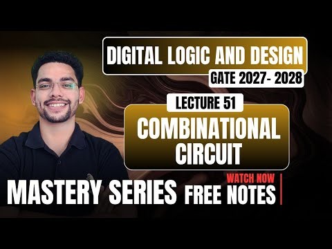 Lec-51:-Combinational Circuit| Digital Logic & Design | GATE 2027-28 | Raghav Singh | Mastery Series