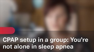 CPAP setup in a group: You’re not alone in sleep apnea - Sleep apnea testimonial videos - HCP Video Gallery Portal - ResMed