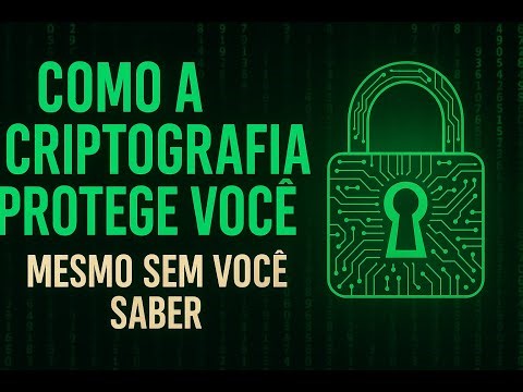 Como a criptografia protege você — mesmo sem você saber.