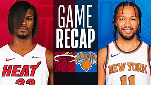 Game Recap: Knicks 125, Heat 109