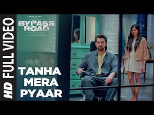 Tanha Mera Pyaar Full Video | Bypass Road | Neil Nitin Mukesh, Adah S | Mohit Chauhan, Rohan- Rohan