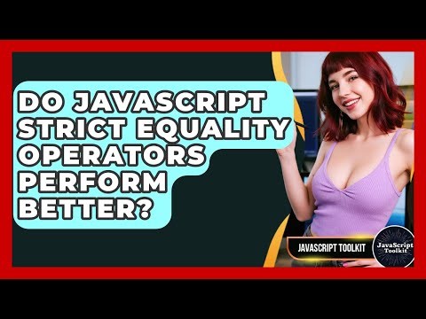 Do JavaScript Strict Equality Operators Perform Better? - JavaScript Toolkit