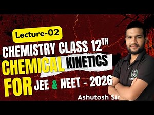 Chemical Kinetics Lecture 02 | Class 12 Chemistry | JEE NEET 2026-by Ashutosh Sir