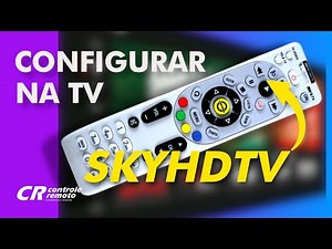 COMO CONFIGURAR O CONTROLE REMOTO SKY HDTV | Para funcionar com a sua TV.
