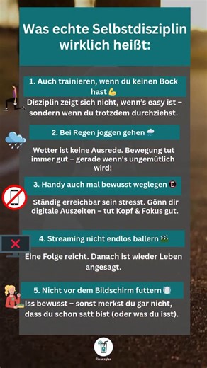 Marco Schmich - Finanzen | Immobilien | Versicherungen on Instagram: "💪 Echte Selbstdisziplin zeigt sich nicht auf Instagram – sondern im echten Leben! 🏃‍♂️ Du gehst joggen – auch bei Regen 📵 Du legst das Handy weg – für Fokus & Klarheit 🕐 Du bist pünktlich – aus Respekt vor dir & anderen 📺 Du beendest die Serie – nach einer Folge 🥗 Du kochst abends was Gesundes – auch wenn’s stressig war 📱 Du nutzt dein Handy, bis es wirklich aufgibt 👉 Disziplin bedeutet nicht, immer motiviert zu sein. 