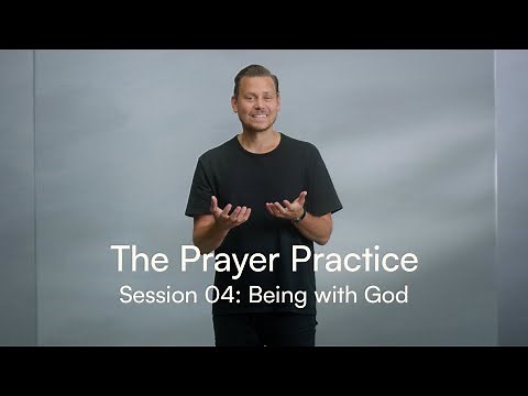 The Prayer Practice Session 04: Being with God
