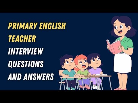 Primary English Teacher Interview Questions and Answers
