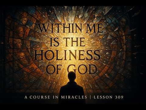 A Course In Miracles - Lesson 309.