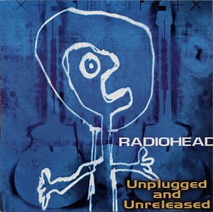 Radiohead - Unplugged And Unreleased