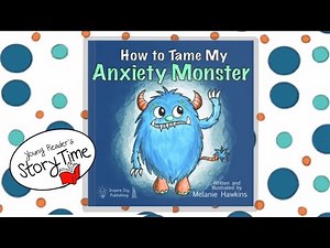 🔵🟠 KIDS BOOK READ ALOUD: HOW TO TAME MY ANXIETY MONSTER by Melanie Hawkins | Story Time