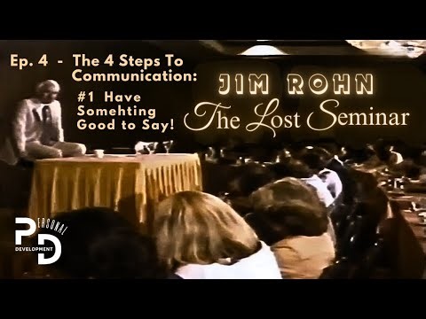Ep. 4: The 4 Steps to Communication | Jim Rohn's Lost Seminar - The Making of a Leader