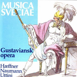Hæffner, Naumann, Uttini - Gustaviansk Opera