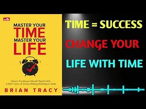 How to Master Your Time & Change Your Life | Brian Tracy Book Summary