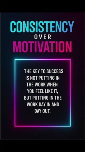 Consistency Over Motivation – The Real Key to Success