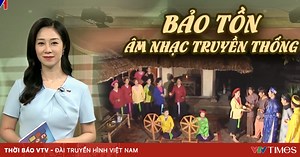 Âm nhạc truyền thống -  Mạch ngầm âm thầm chảy trong đời sống người Việt