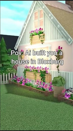 Pov: Ai built you a house in Bloxburg