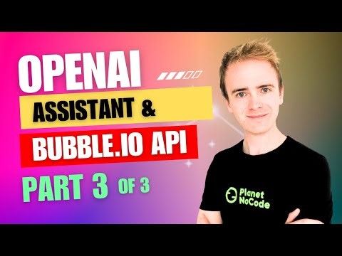 OpenAI Assistant & Bubble.io API Connector Part 3 | Bubble.io Tutorials | Planetnocode.com