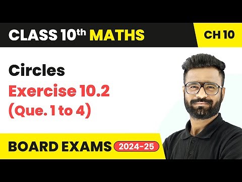 Circles - Exercise 10.2 (Que. 1 to 4) | Class 10 Maths Chapter 10 | CBSE 2025-26