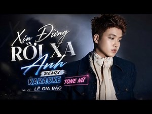 KARAOKE REMIX (TONE NỮ) | XIN ĐỪNG RỜI XA ANH - LÊ GIA BẢO | HOT TREND TIKTOK 2026