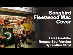 Songbird - Fleetwood Mac Cover (Live One-Take Reggae Soul Version by Brother Strut)