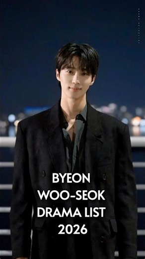 Byeon Woo-seok drama list 2026. 😍