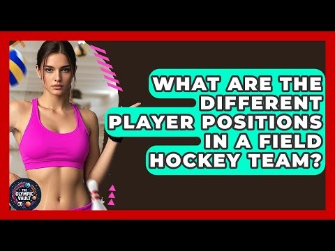 What Are The Different Player Positions In A Field Hockey Team? - The Olympic Vault