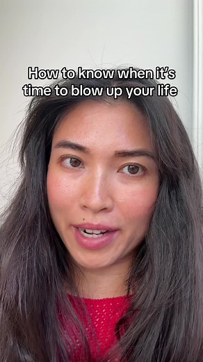 How to Know When It’s Time to Blow Up Your Life