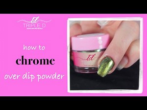 Chrome Over Dip Powder Nails | Triple D