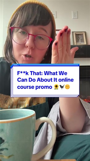 F**k That: What We Can Do About It online course promo 🌻🐦‍⬛🌞 | online course