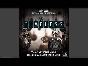 Timeless - Wyatt And Lucy - Main Theme